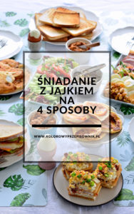 Sniadanie z jajkiem na 4 sposoby, przepisy na sniadanie, jajka na sniadanie - Kolorowy Przepisownik
